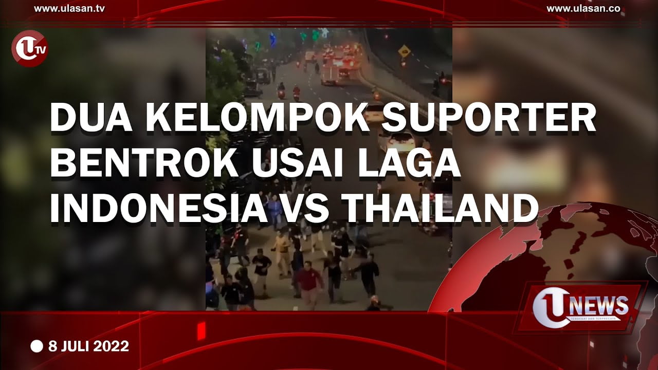 [Video] Dua Kelompok Suporter Bentrok Usai Laga Indonesia Vs Thailand
