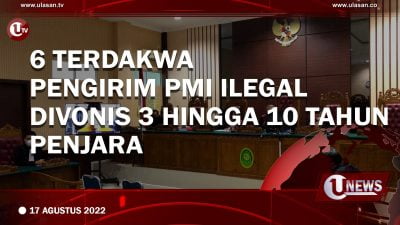 [Video] 6 Terdakwa Pengirim  PMI Ilegal Divonis 3 Hingga 10 Tahun Penjara