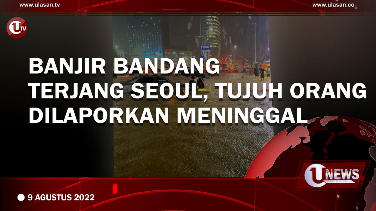 Banjir Bandang Terjang Seoul, Tujuh Orang Dilaporkan Meninggal
