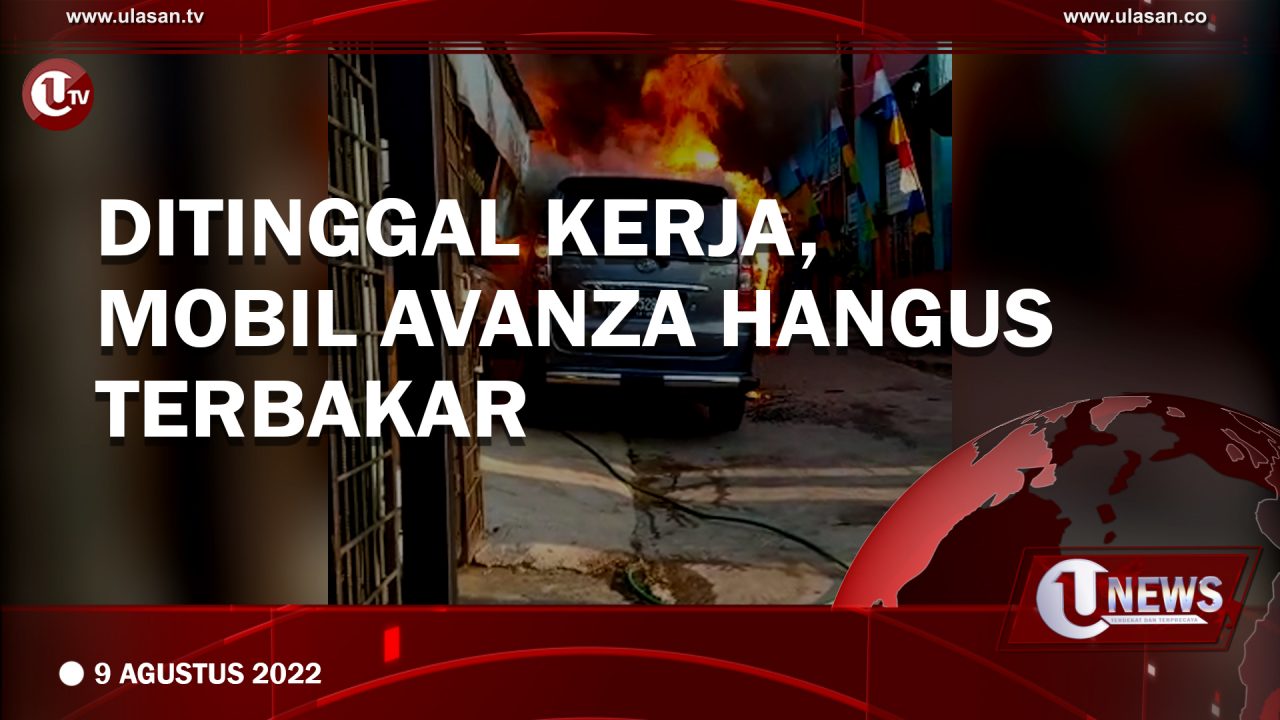Ditinggal Kerja, Mobil Avanza Hangus Terbakar