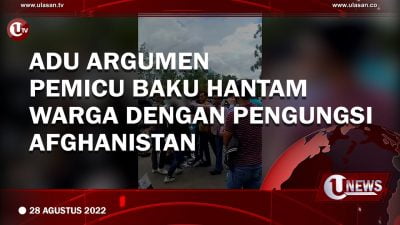 [Video] Adu Argumen, Pemicu Baku Hantam Warga Dengan Pengungsi Afghanistan