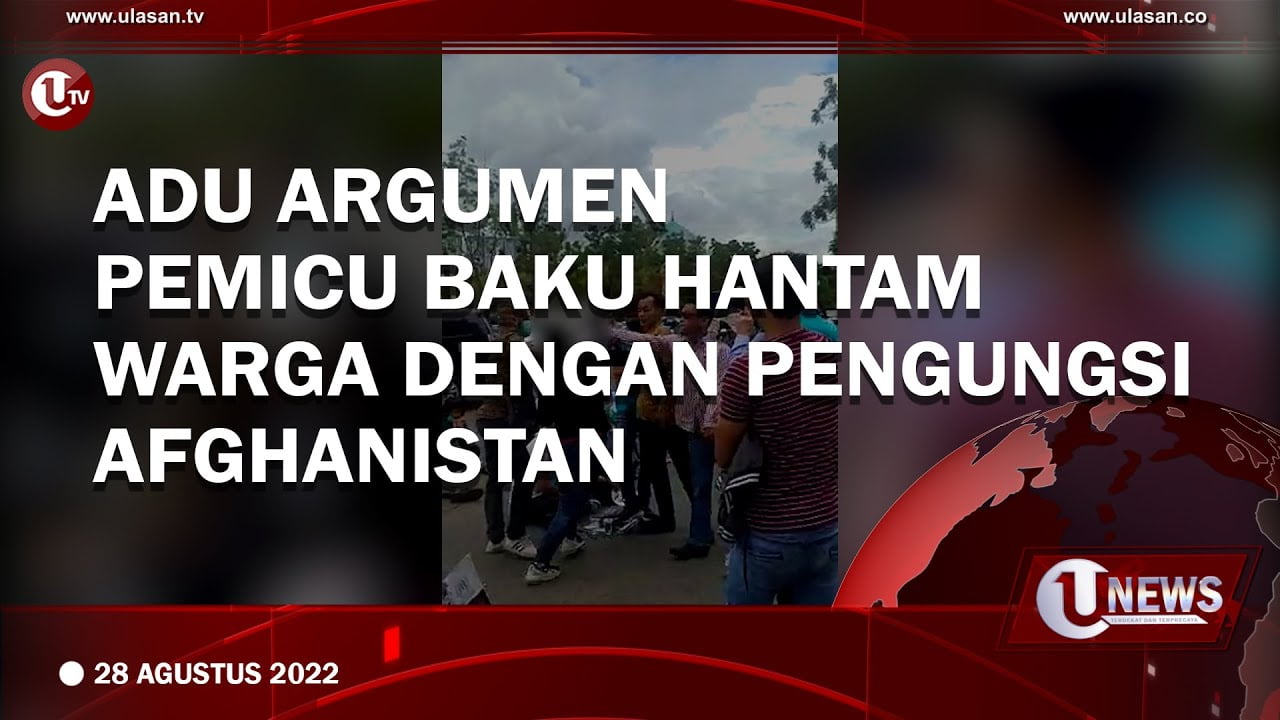 [Video] Adu Argumen, Pemicu Baku Hantam Warga Dengan Pengungsi Afghanistan