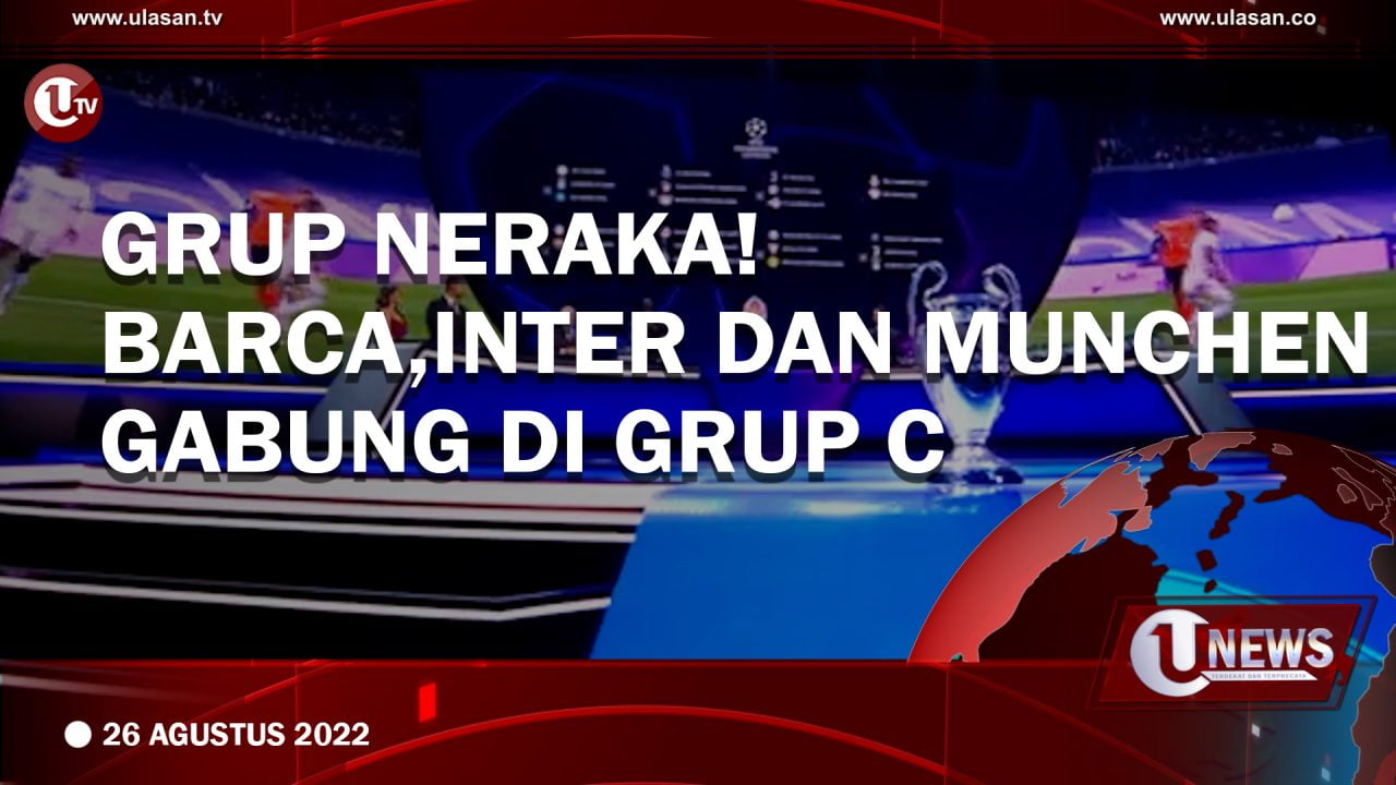 Grup Neraka! Barca,Inter dan Munchen Gabung di Grup C