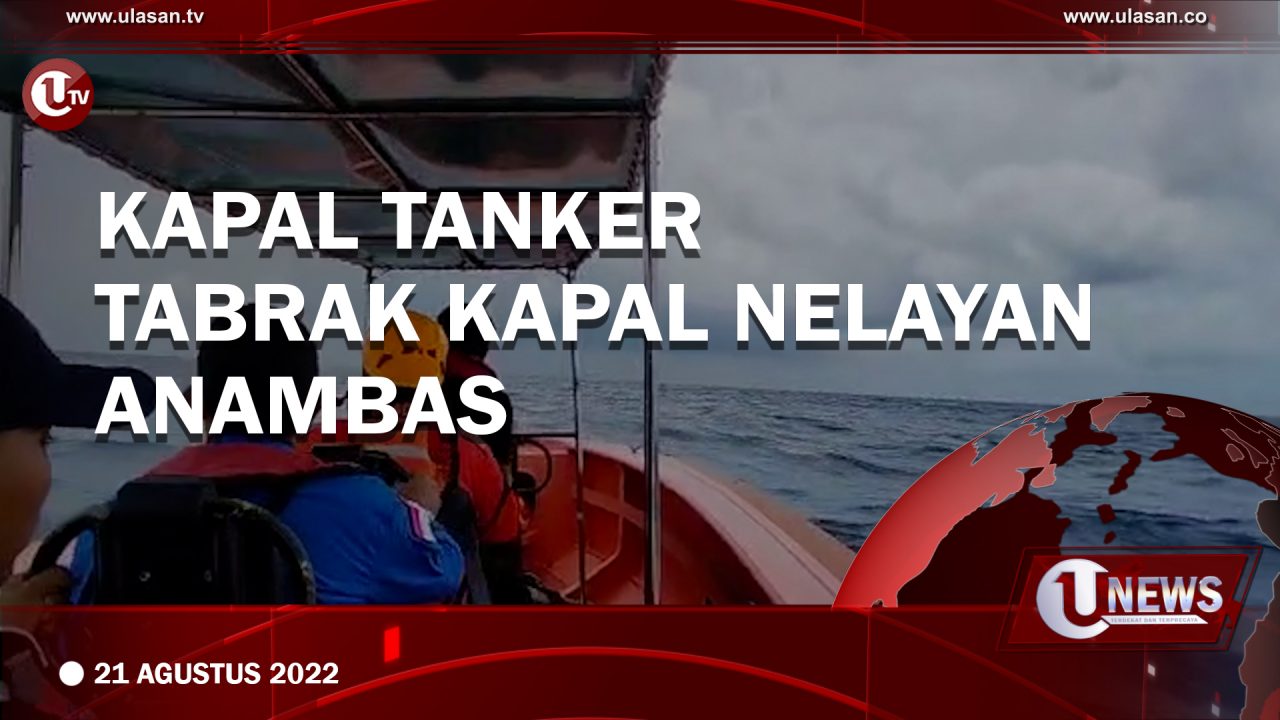 [Video] Kapal Tanker Tabrak Kapal Nelayan Anambas