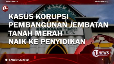 [Video] Kasus Korupsi Pembangunan Jembatan Tanah Merah Naik ke Penyidikan