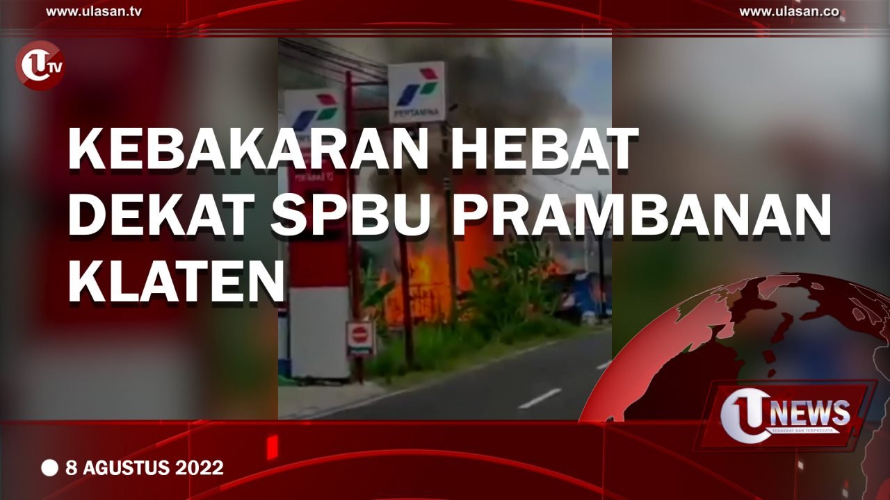 Kebakaran Hebat dekat SPBU Prambanan Klaten