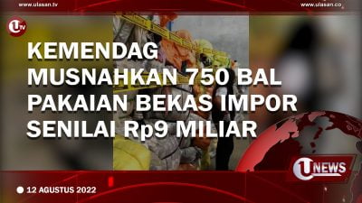 [Video] Kemendag Musnahkan 750 Bal Pakaian Bekas Impor Senilai Rp9 Miliar