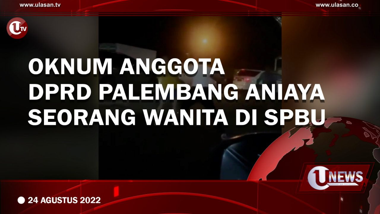 Oknum Anggota DPRD Palembang Aniaya Seorang Wanita di SPBU