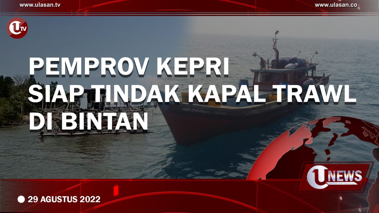 [Video] Pemprov Kepri Siap Tindak Kapal Trawl di Bintan