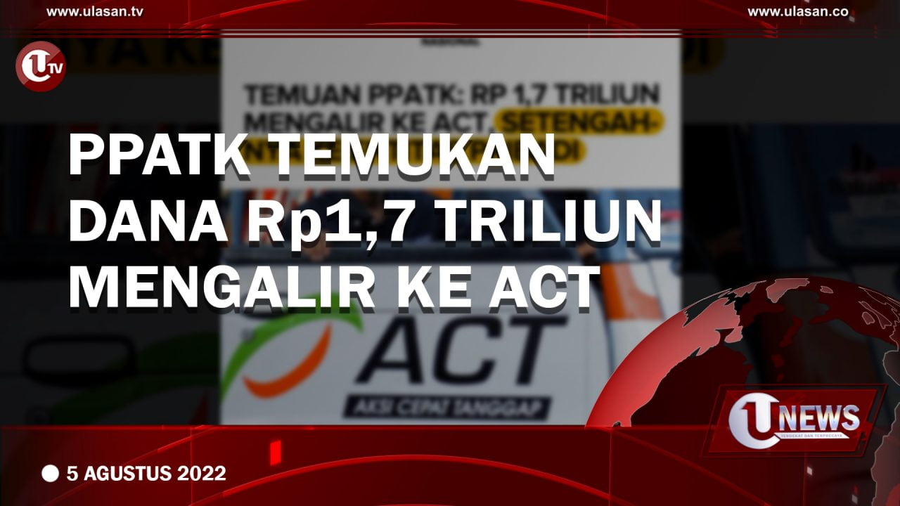 PPATK Temukan Dana Rp1,7 Triliun Mengalir ke ACT