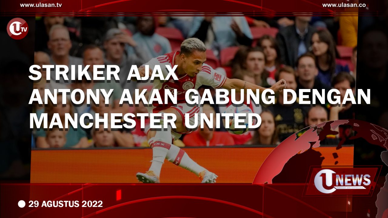 [Video] Striker Ajax Antony akan Gabung dengan Manchester United