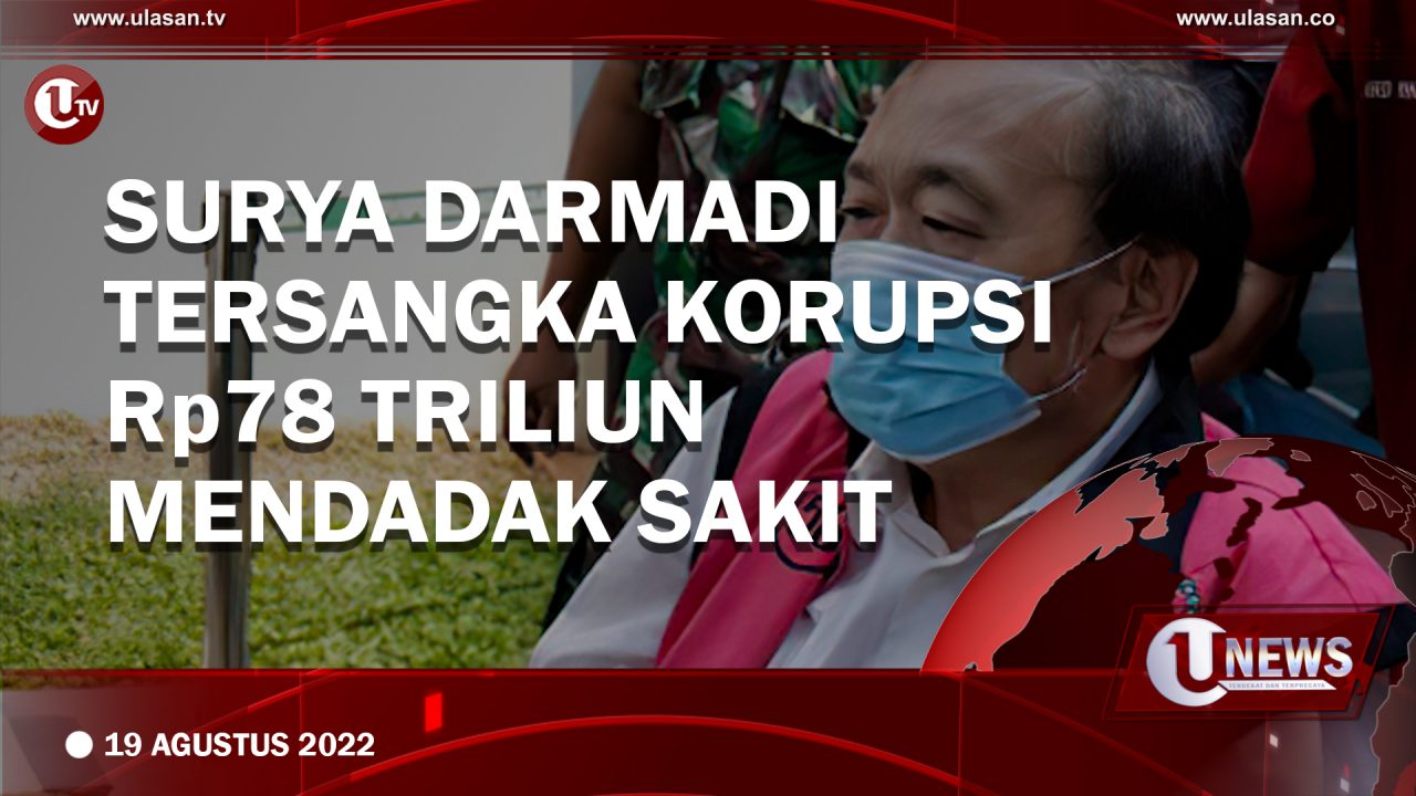 Surya Darmadi Tersangka Korupsi Rp78 Triliun Mendadak Sakit