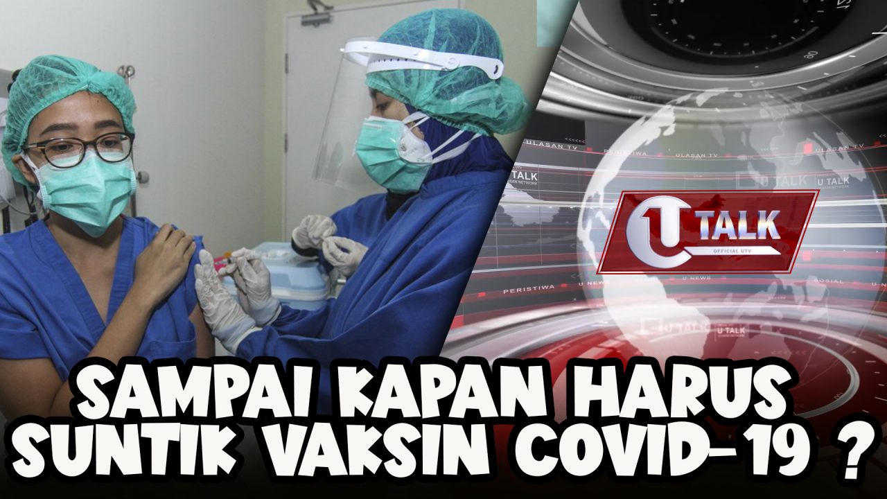 [LIVE] Sampai Kapan Harus Suntik Vaksin COVID-19 ? | U-TALK
