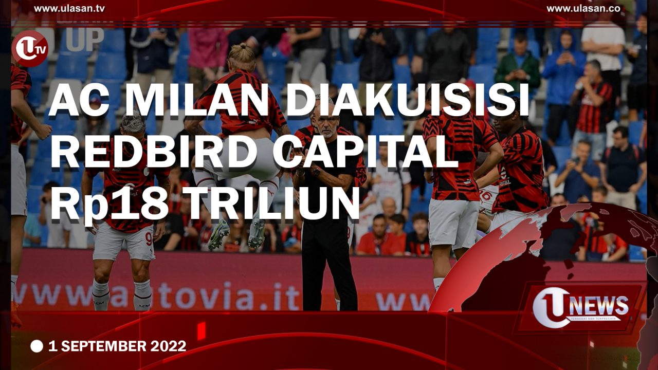 [Video] AC Milan Diakuisisi Perusahaan dari Amerika