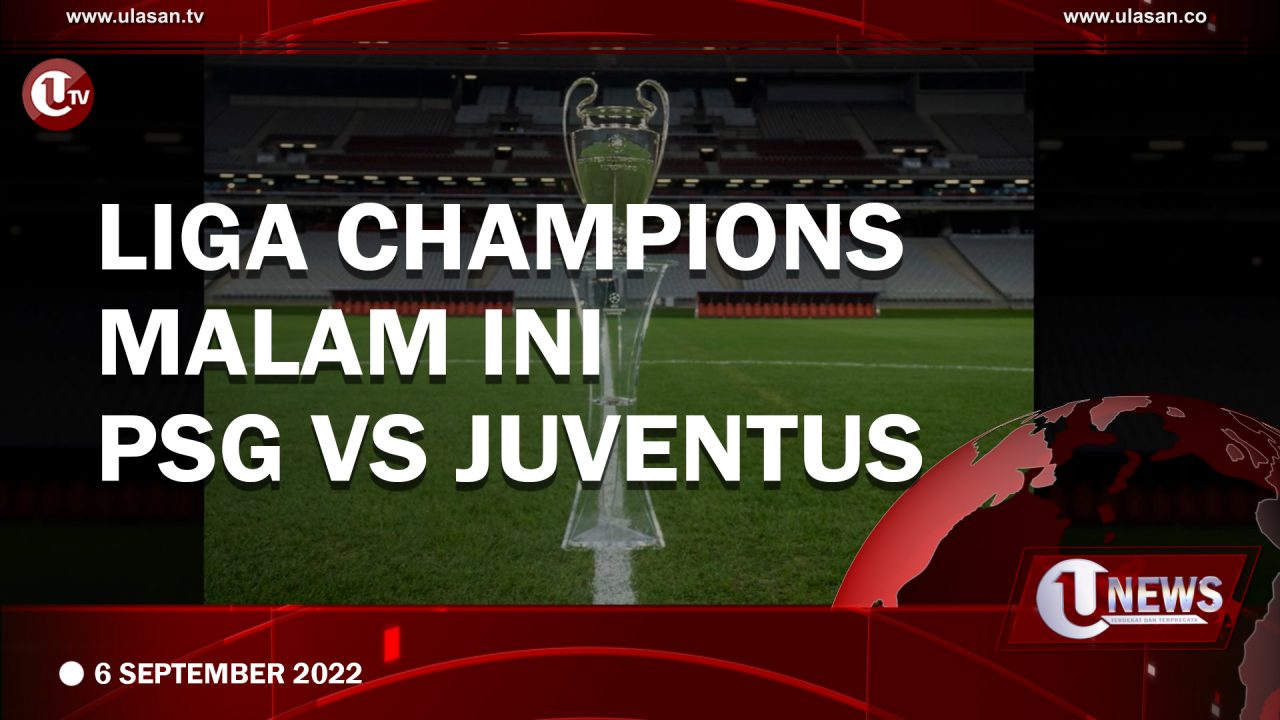 [Video] Big Match Liga Champions Malam ini PSG Vs Juventus