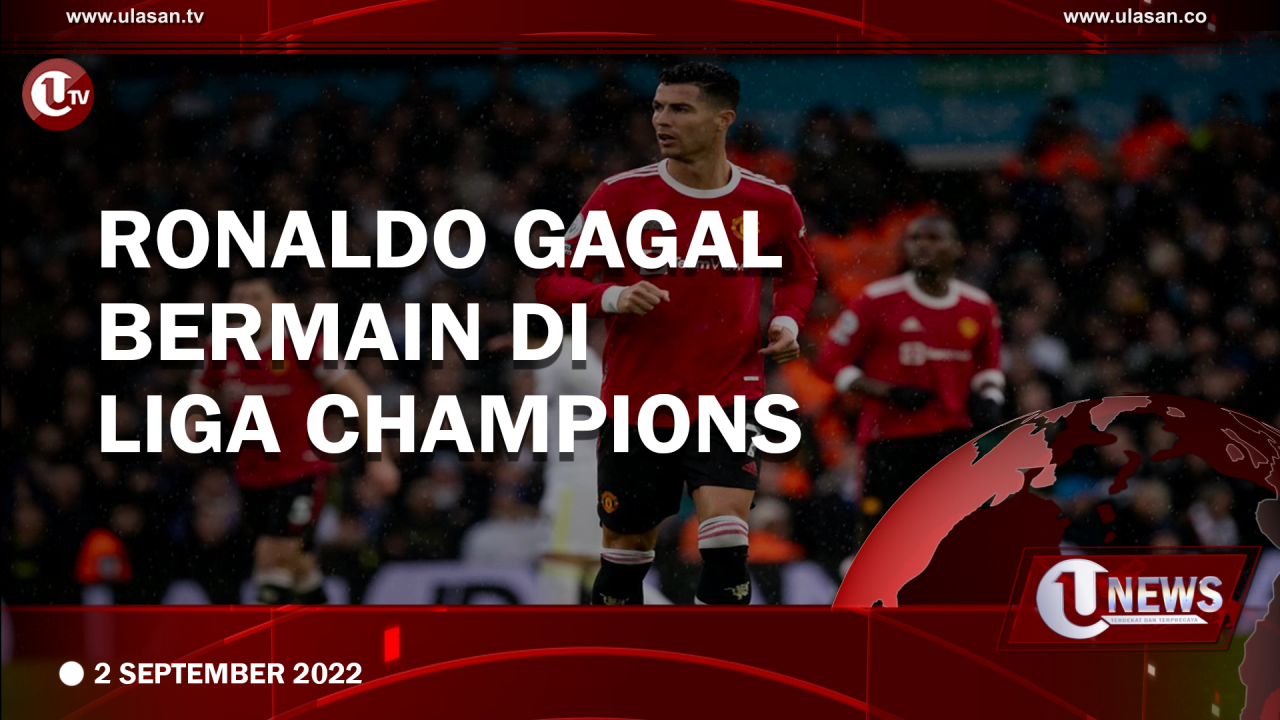 [Video] Ditolak Banyak Klub, Ronaldo Gagal Berlaga di Liga Champions