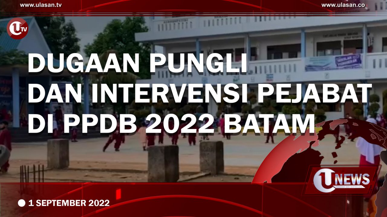 [Video] Dugaan Pungli dan Intervensi Pejabat di PPDB 2022 Batam