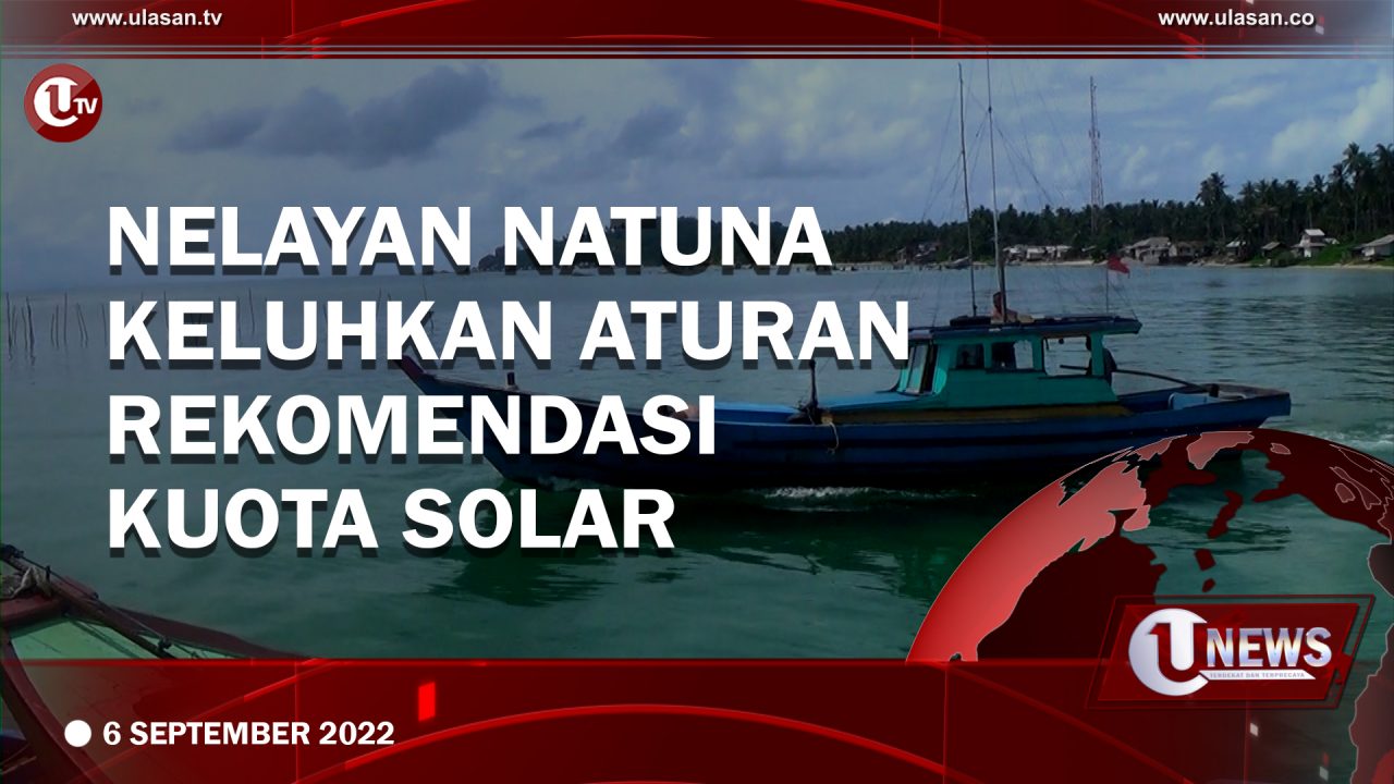 [Video] Nelayan Natuna Keluhkan Aturan Rekomendasi Kuota Solar