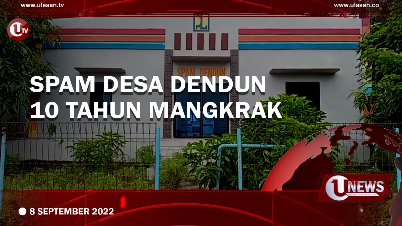 [Video] SPAM Tidak Beroperasi, Warga Dendun Krisis Air Bersih