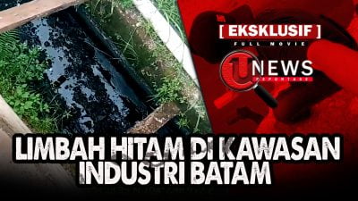 [Video] Limbah Hitam di Kawasan Industri Batam | U-NEWS REPORTASE #EPS49