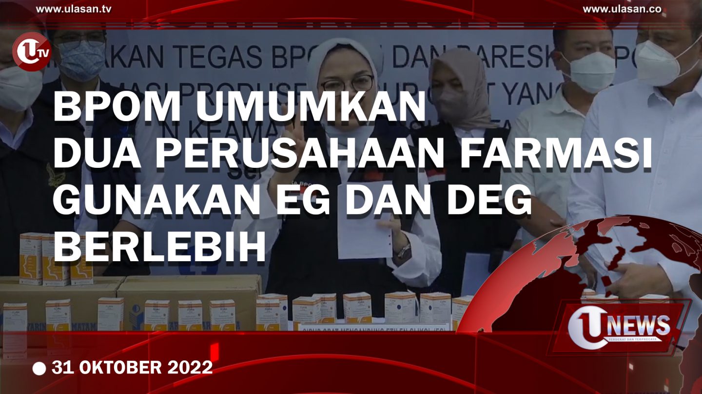 [Video] BPOM Umumkan Dua Perusahaan Farmasi Gunakan Eg dan Deg Berlebih