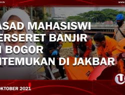 JASAD MAHASISWI TERSERET BANJIR DI BOGOR DITEMUKAN DI JAKBAR
