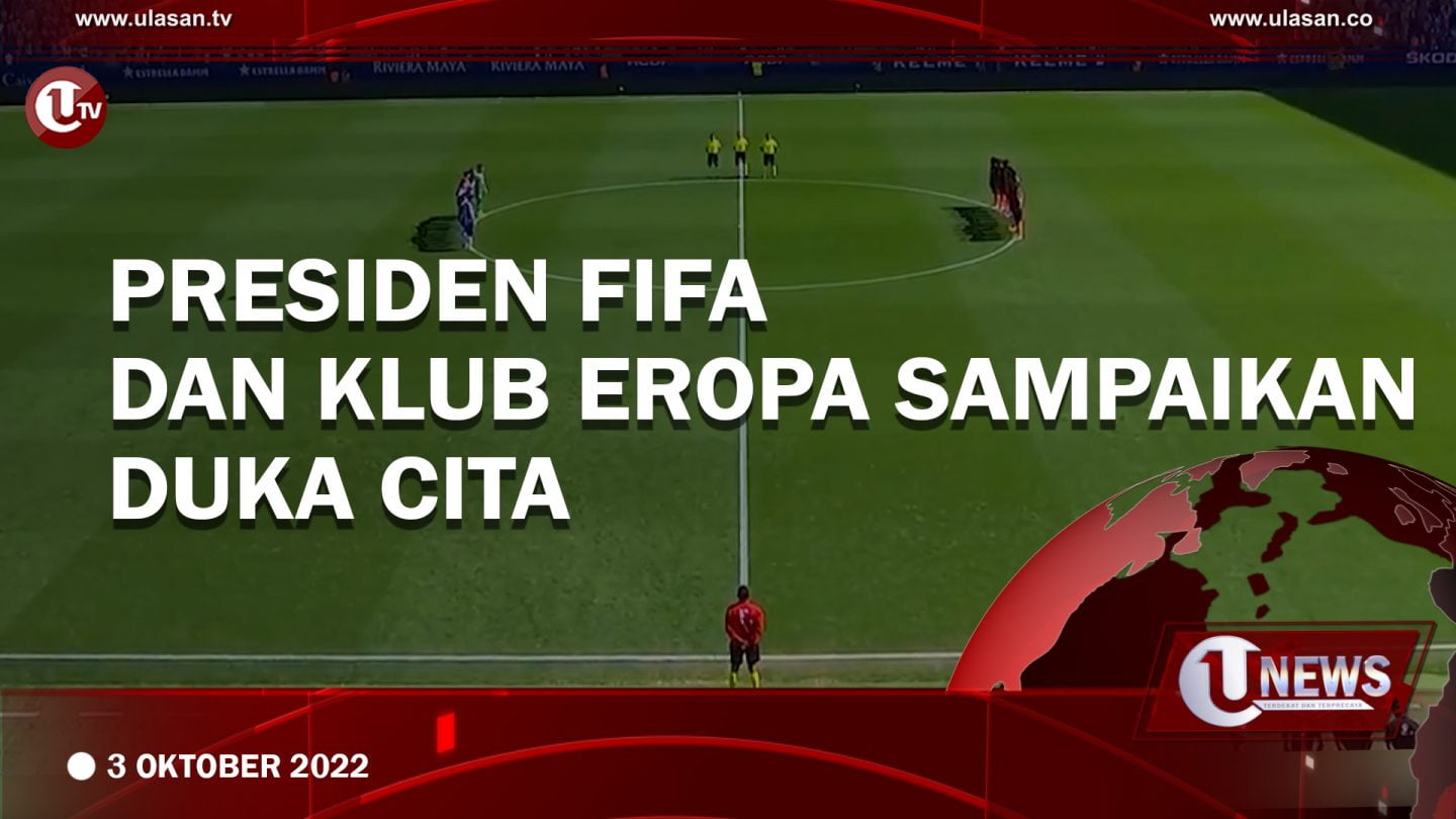 [Video] Klub Besar Eropa Sampaikan Duka Cita Atas Tragedi Kanjuruhan