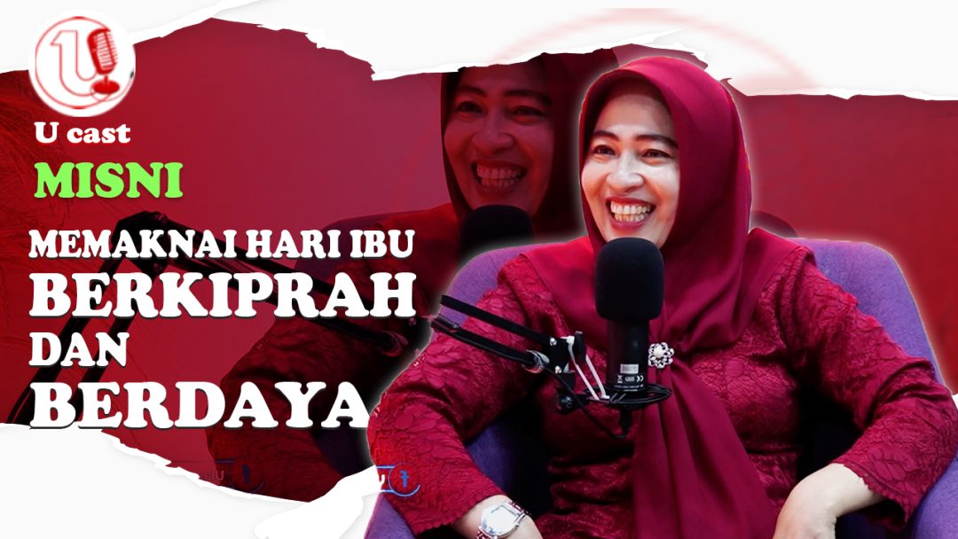 [Video] Memaknai Hari Ibu, Berkiprah dan Berdaya | U-CAST #EPS61