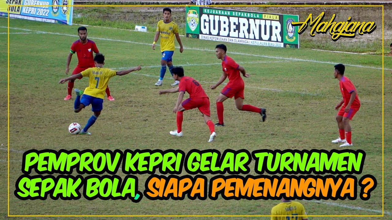 [Video] Kejuaraan Sepak Bola U-23, Piala Gubernur Kepri | MAHAJANA #EPS58