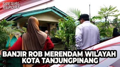 [Video] Banjir Rob Merendam Wilayah Kota Tanjungpinang | U-NEWS SPECIAL REPORT
