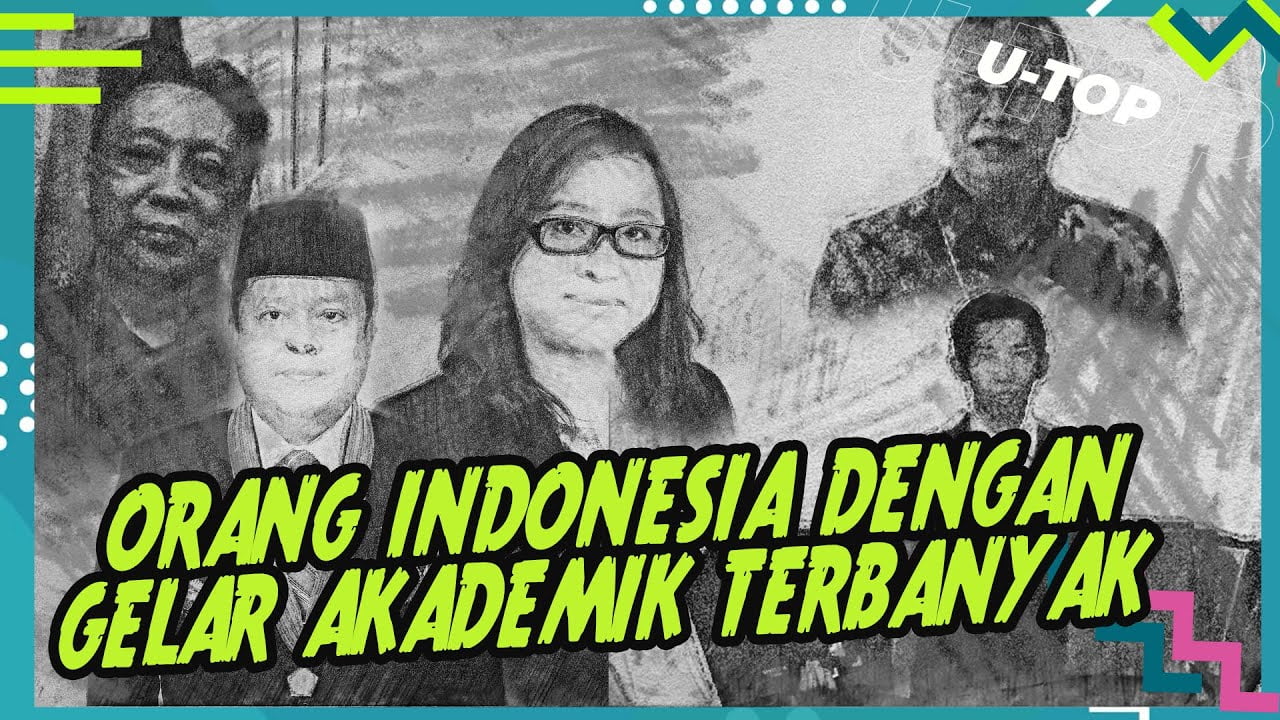[Video] Deretan Orang Indonesia Dengan Gelar Akademik Terbanyak | U-TOP