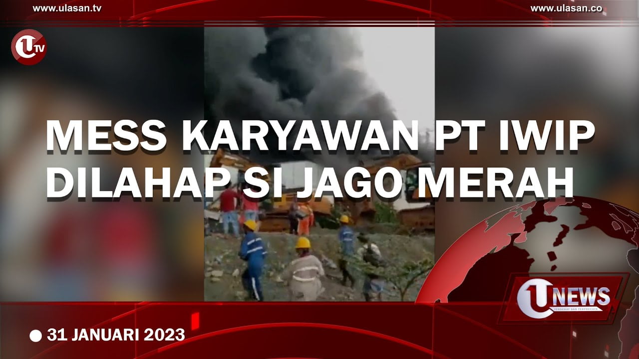Mess yang Dibunuh Ratusan Karyawan PT IWIP Hangus Terbakar