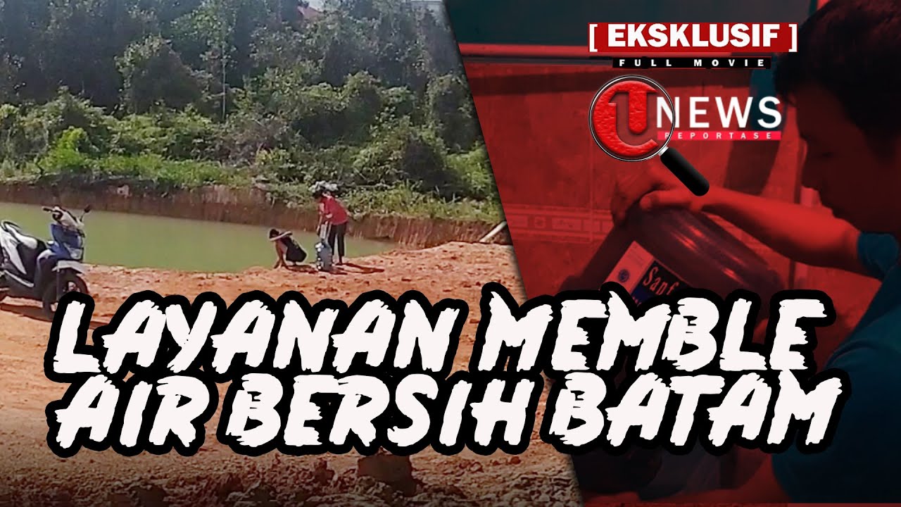 Melihat Krisis Air di Batam yang Kian Meluas | U-NEWS REPORTASE #EPS68