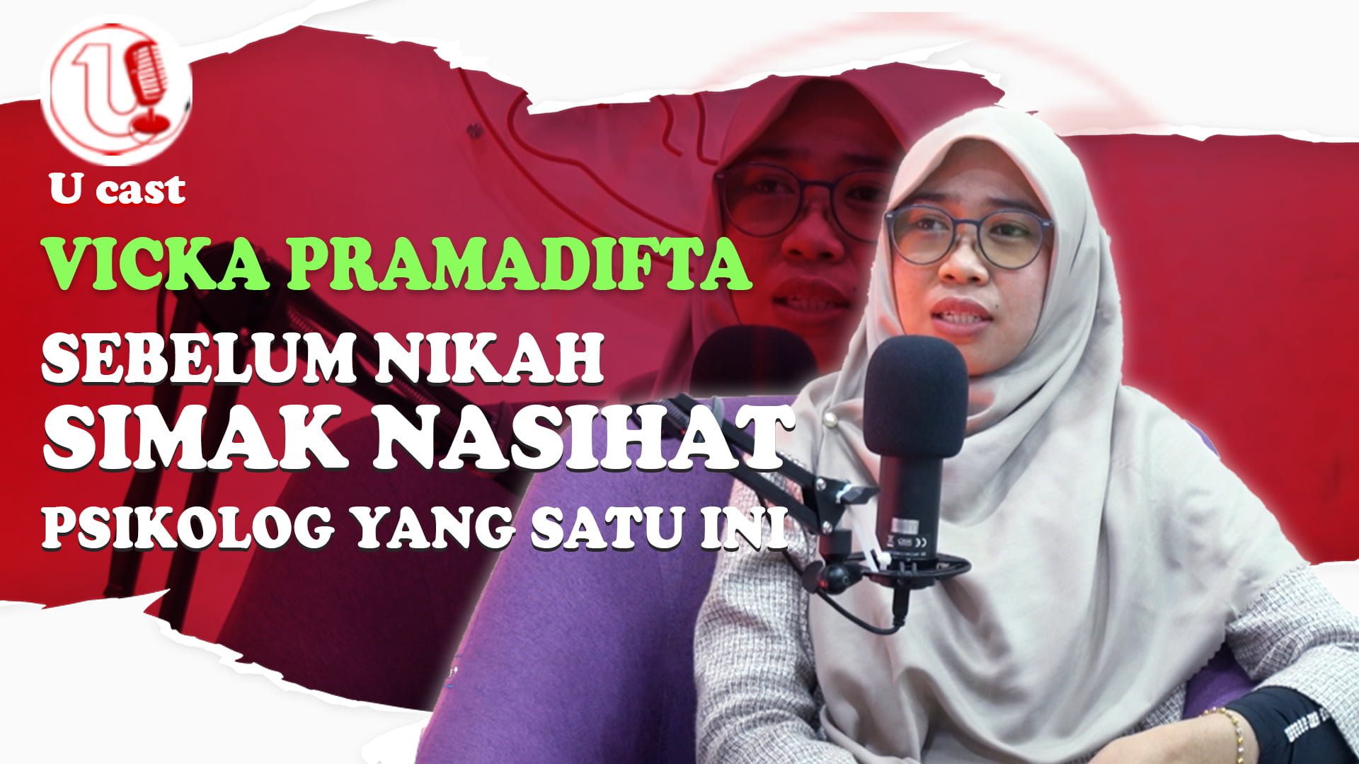 [Video] Psikolog Vicka Pramadifta Membagikan Nasihat Pra-nikah | U-CAST #EPS67