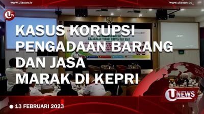 [Video] Kasus Korupsi Pengadaan Barang dan Jasa Marak Kepri
