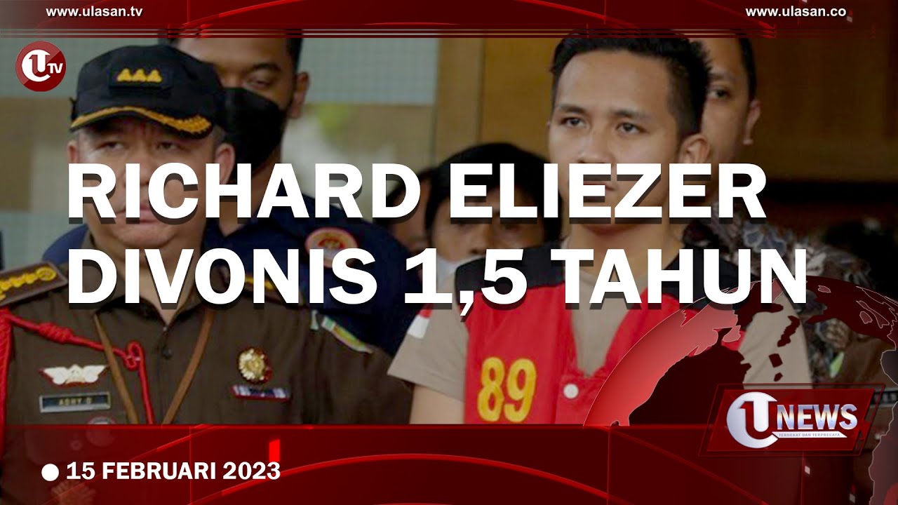 Justice Collaborator Dikabulkan, Richard Eliezer Divonis 1,5 Tahun