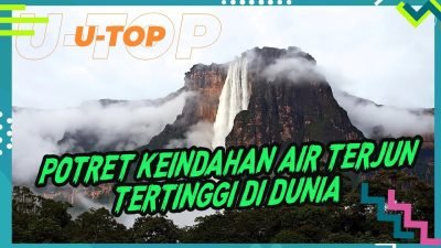 [Video] Air Terjun Tertinggi Di Dunia Ini Suguhkan Panorama Indah | U-TOP