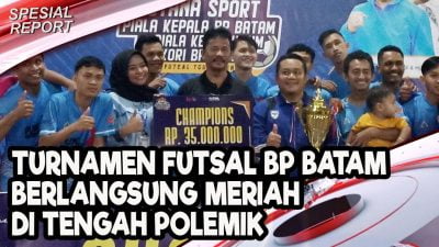 [Video] Turnamen Futsal BP Batam Berlangsung Meriah di Tengah Polemik | U-NEWS SPECIAL REPORT