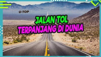 [Video] Jalan Tol Terpanjang di Dunia | U-TOP #EPS98