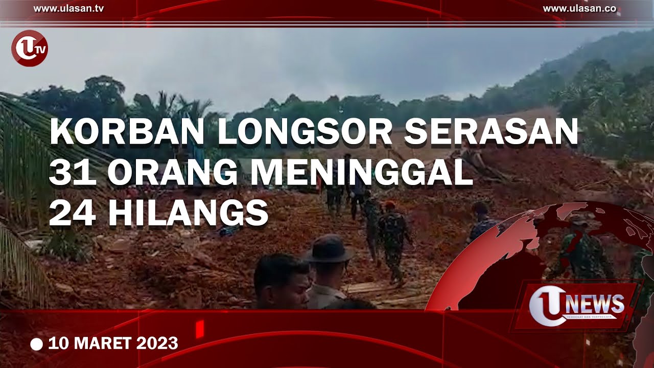 Korban Meninggal Longsor Serasan 31 Orang 24 Hilang