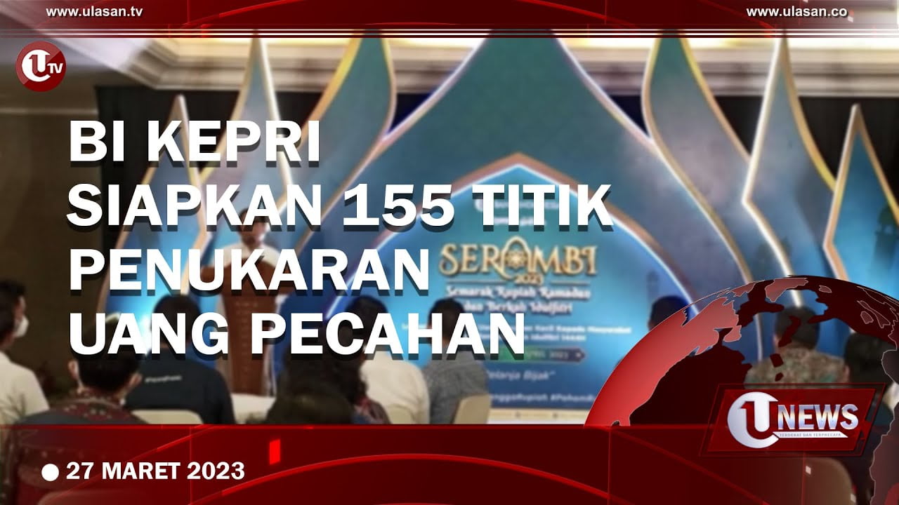 BI Kepri Siapkan Rp1,9 Triliun Uang Pecahan Untuk Idulfitri