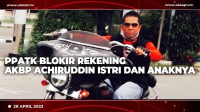 [Video] PPATK Blokir Rekening AKBP Achiruddin, Istri dan Anaknya
