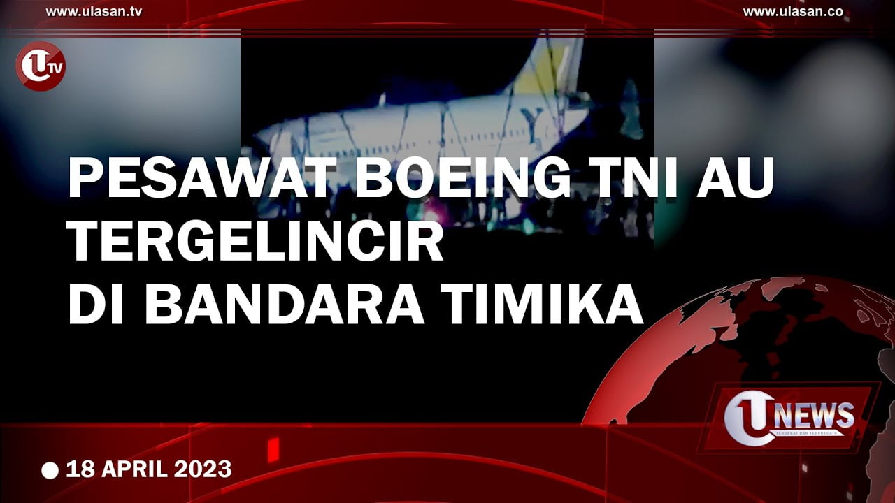 [Video] Pesawat Boeing 737 Milik TNI AU Tergelincir di Bandara Mozes Timika