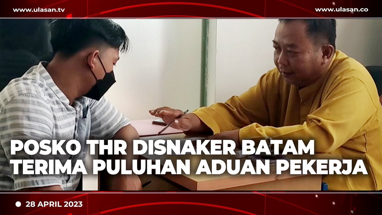 [Video] Posko THR Disnaker Batam Terima Puluhan Aduan Pekerja