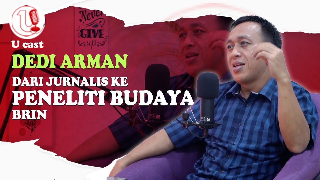 Dari Jurnalis Ke Peneliti Budaya BRIN | U-CAST #EPS75