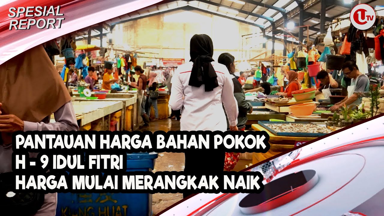 [Video] Pantauan Harga Bahan Pokok H-9 Idul Fitri | U-NEWS SPECIAL REPORT