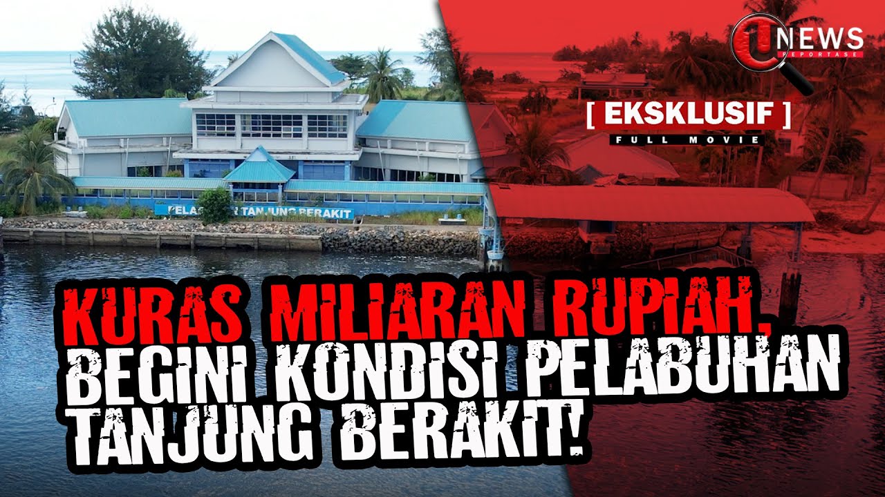 Menelusuri Borong Pelabuhan Internasional Tanjung Berakit | U-NEWS REPORTASE #EPS81
