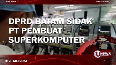 [Video] DPRD Batam Sibuk PT Pembuat Superkomputer