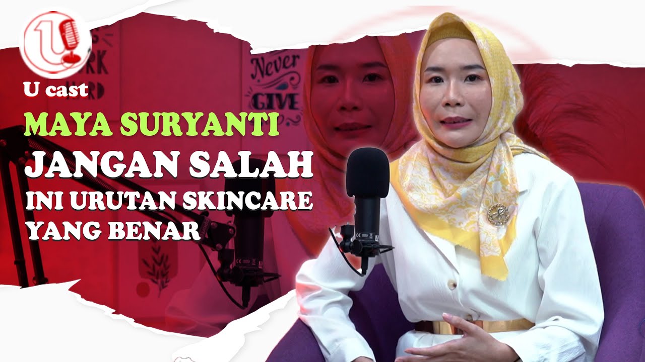 [Video] Tips Perawatan Kulit Glowing Bareng dr Maya | U-CAST #EPS