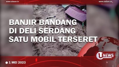 [Video] Banjir Bandang Terjang Kawasan Wisata Sembahi Deli Serdang